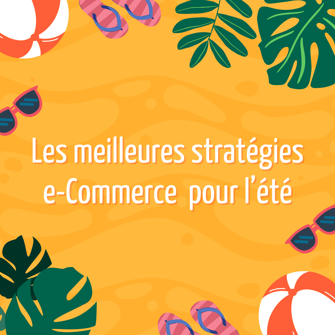 Les meilleures stratégies ecommerce et promotions irrésistibles pour l’été